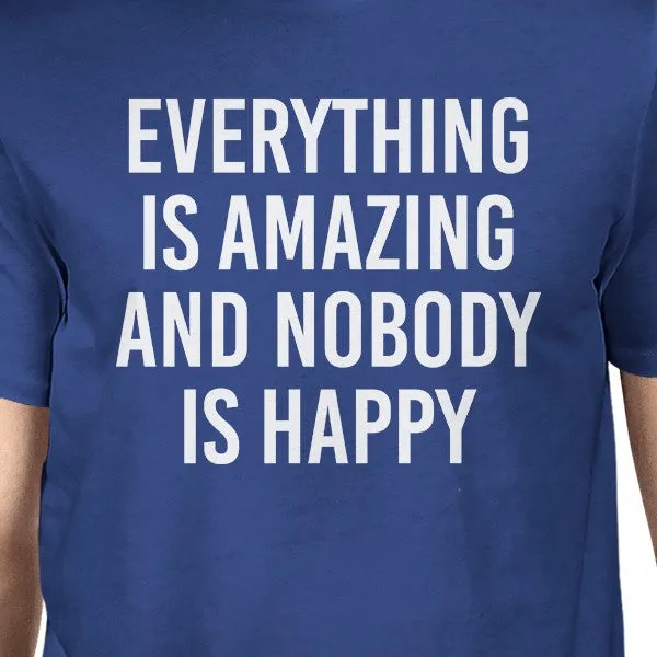 Everything Amazing Nobody Happy Unisex Royal Blue Tops T-shirt