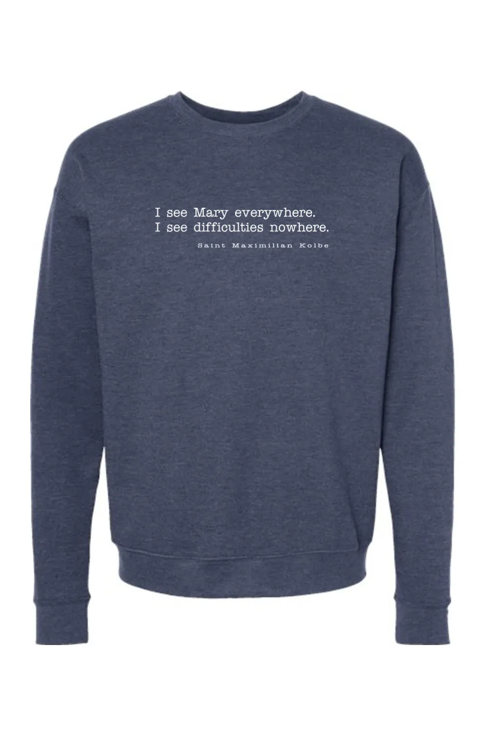 I See Mary Everywhere - St. Maximilian Kolbe Crewneck Sweatshirt