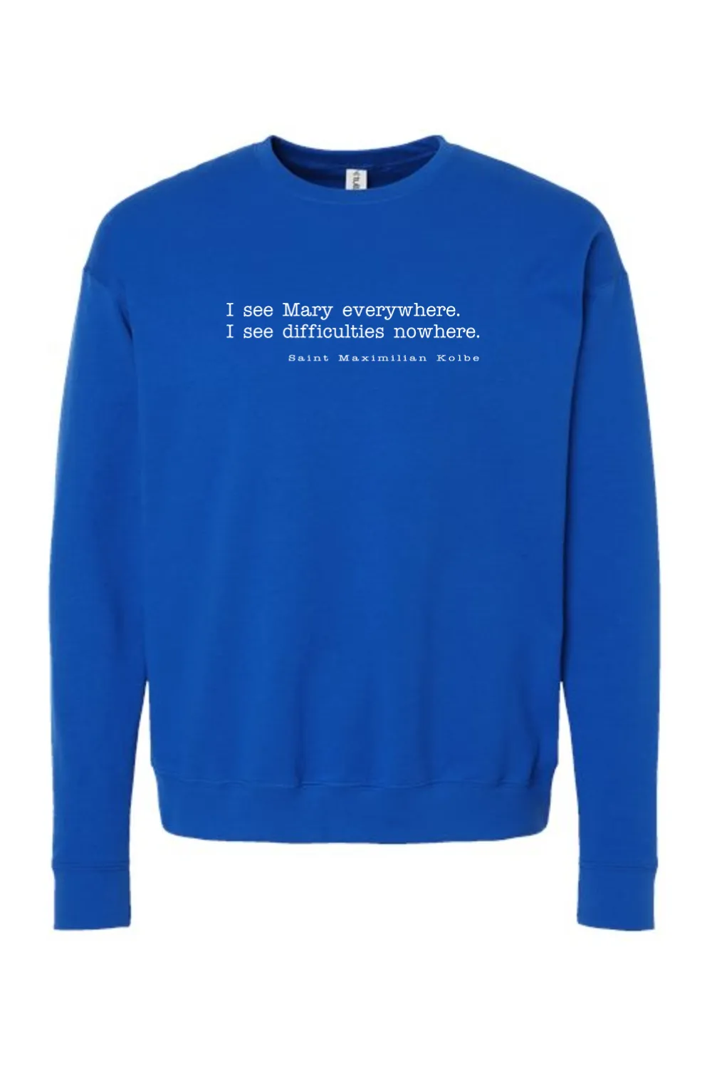 I See Mary Everywhere - St. Maximilian Kolbe Crewneck Sweatshirt